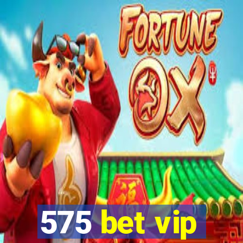 575 bet vip